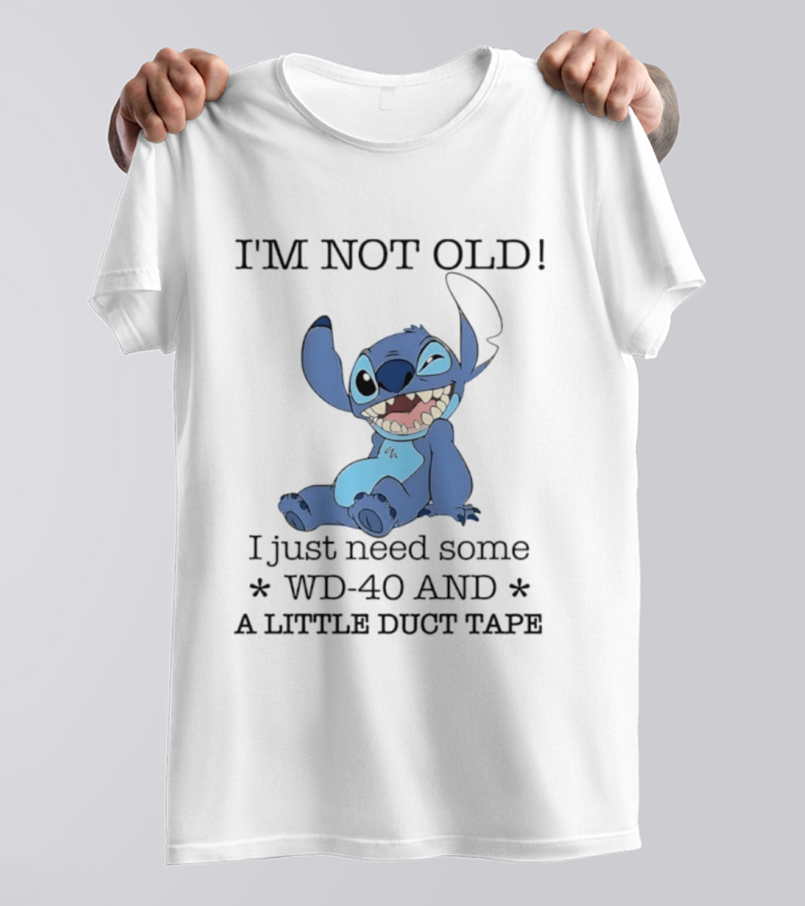 I'm Not Old Just Need WD 40 And Duct Tape Stitch T-Shirt