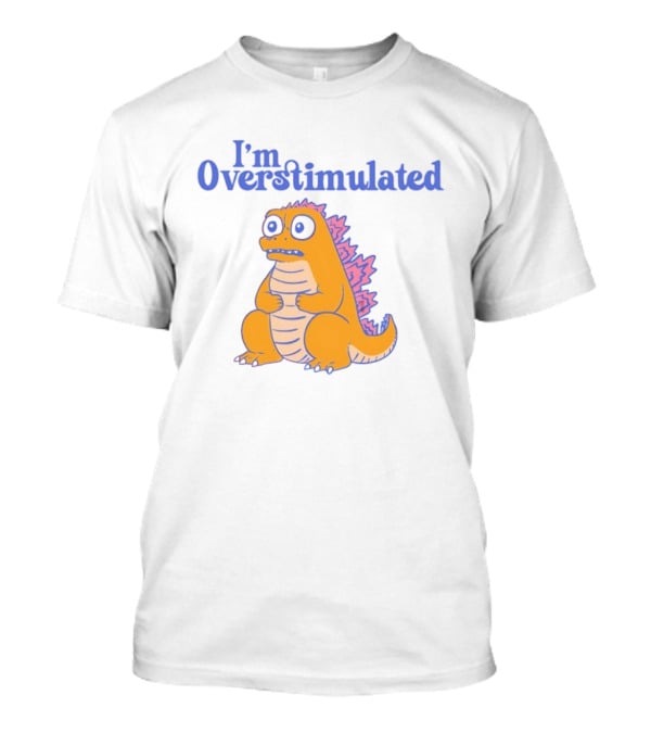 I'm Overstimulated Funny Dinosaur T-Shirt