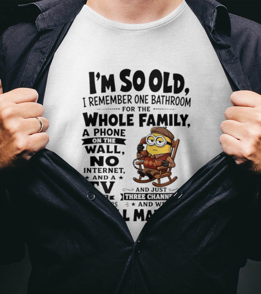 I'm So Old I Remember One Bathroom Minion Phone On Wall No Internet TV Rabbit Ears Three Channels T-Shirt