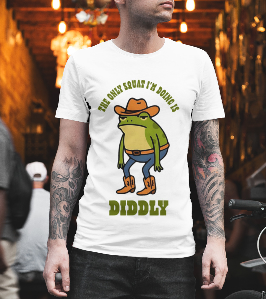 Cowboy Frog The Only Squat I'm Doing Is Diddly T-Shirt