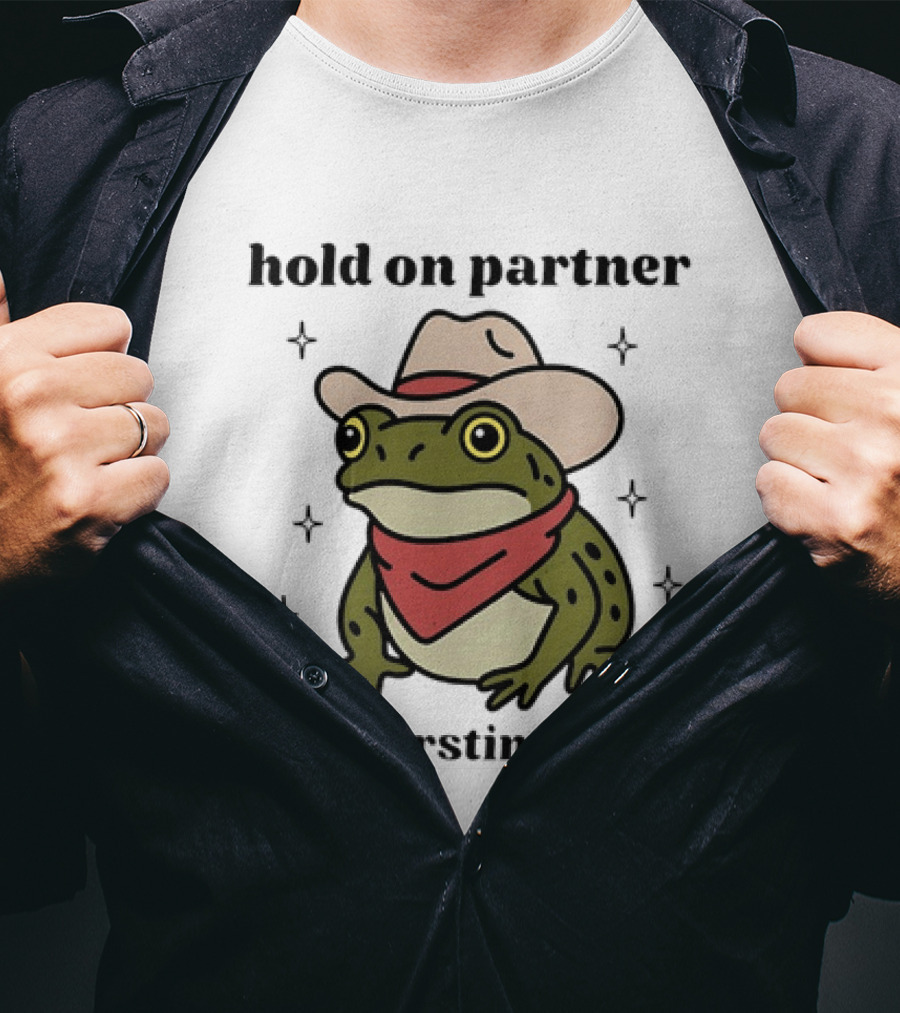 Frog Cowboy Hold On Partner I'm Overstimulated Hat Bandana T-Shirt