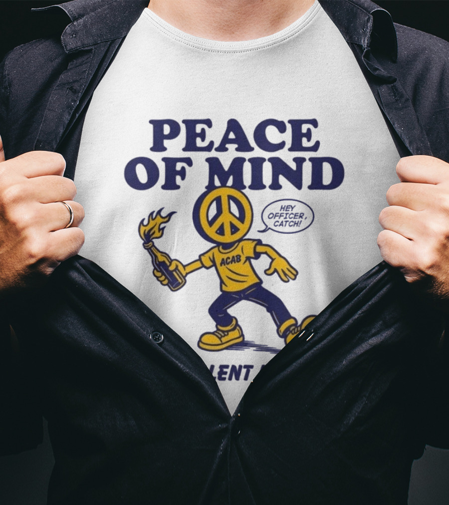Peace Of Mind By Violent Means Hey Officer Catch Krime ACAB Molotov Peace T-Shirt