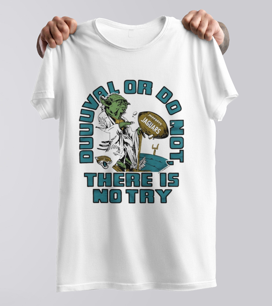 Duuuval Or Do Not There Is No Try Yoda Jacksonville Jaguars T-Shirt