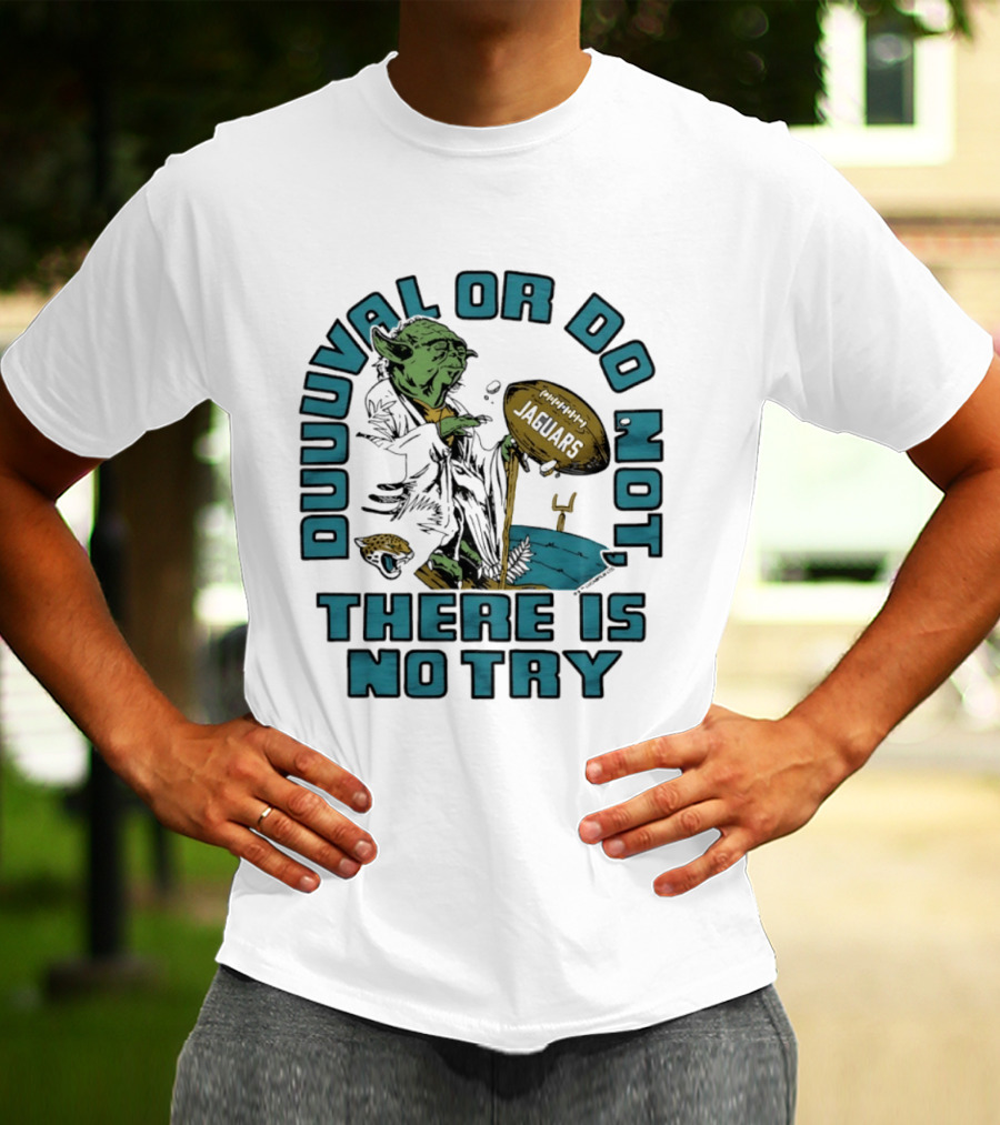 Duuuval Or Do Not There Is No Try Yoda Jacksonville Jaguars T-Shirt