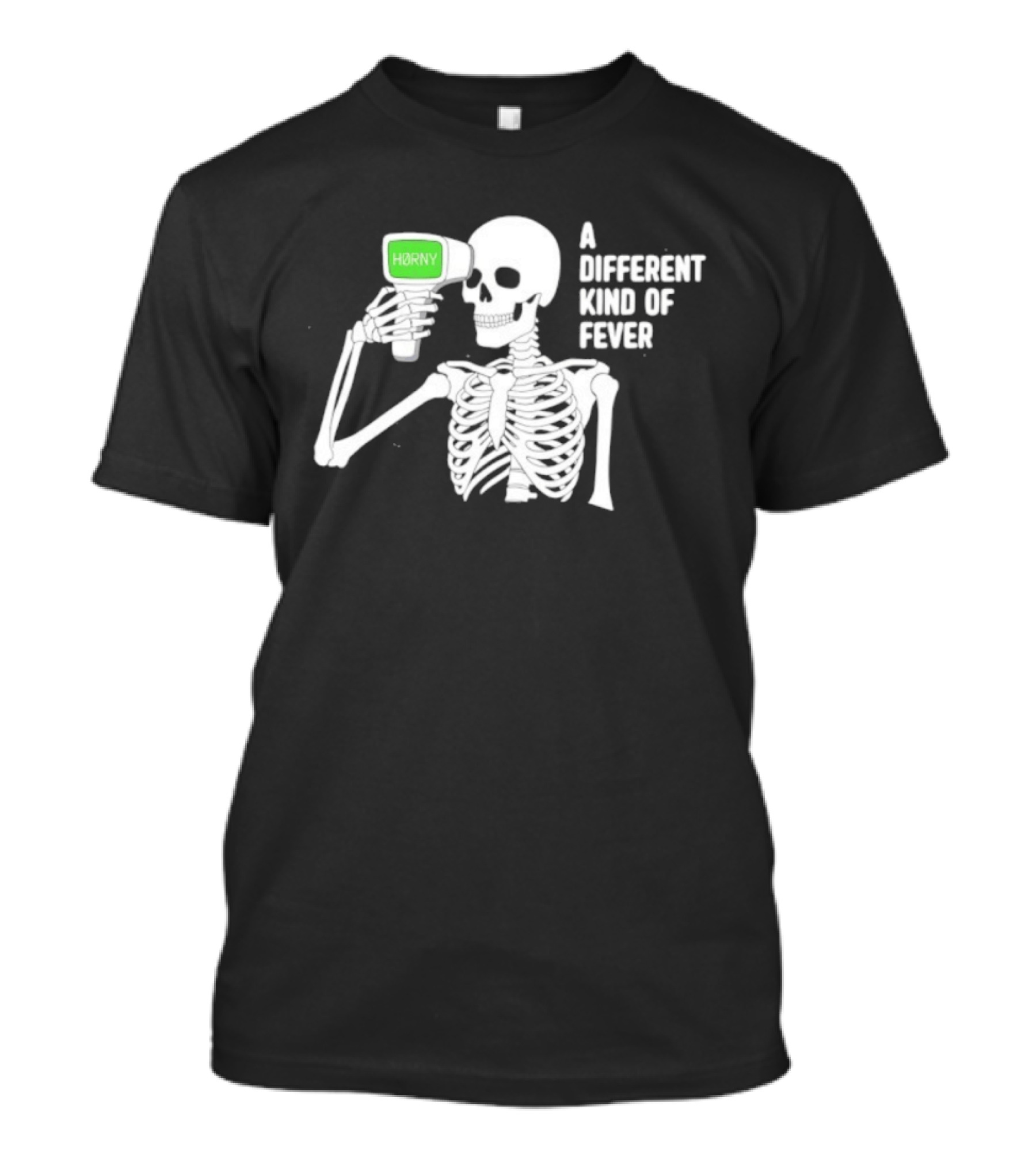 Horny Skeleton A Different Kind Of Fever T-Shirt