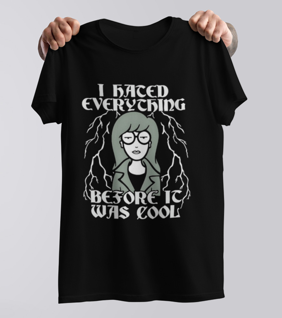 I Hated Everything Before It Was Cool Daria T-Shirt