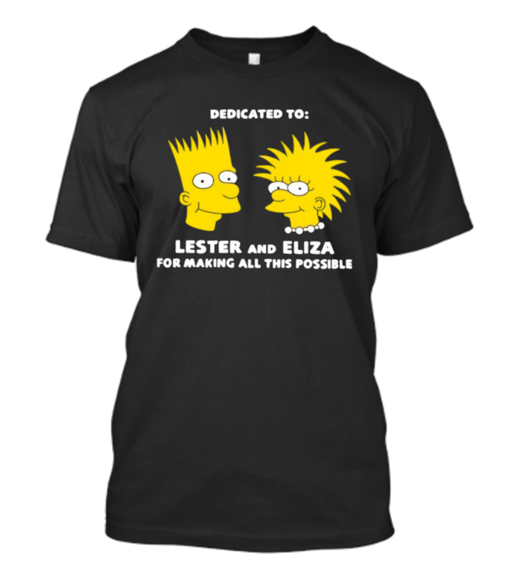 Dedicated To Lester And Eliza For Making All This Possible Bart And Lisa Faces T-Shirt