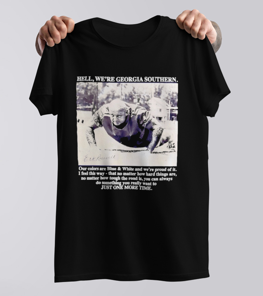 Hell We're Georgia Southern Erk Russell Just One More Time T-Shirt
