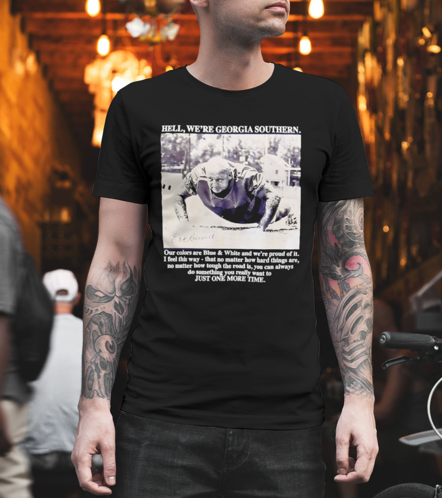 Hell We're Georgia Southern Erk Russell Just One More Time T-Shirt