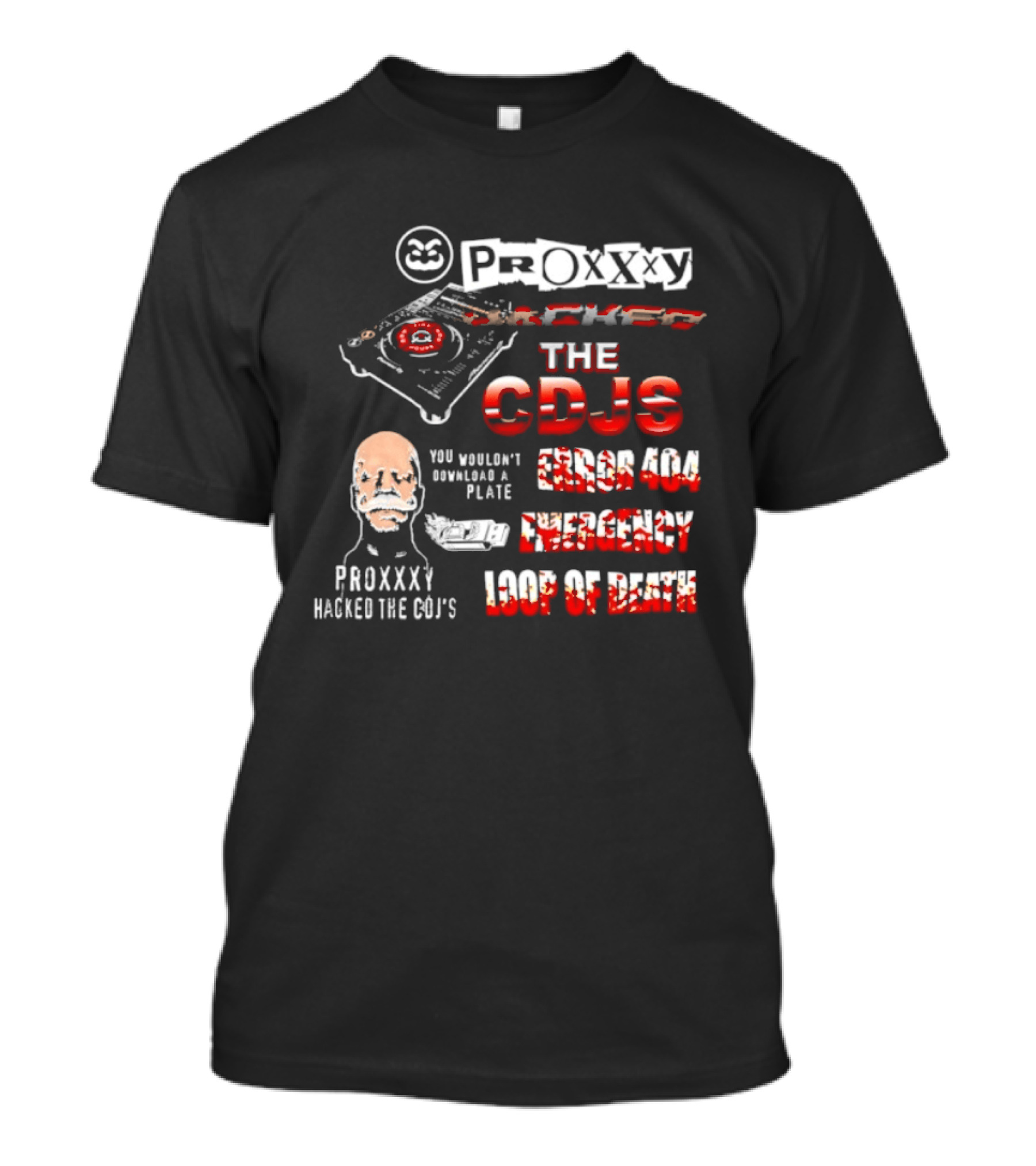 Proxxxy Hacked The CDJs Error 404 Emergency Loop Of Death You Wouldn't Download A Plate T-Shirt