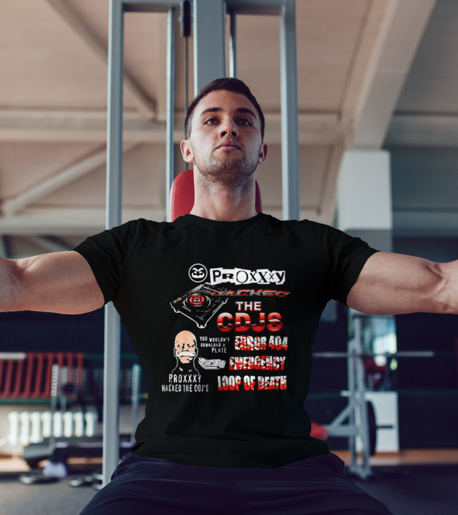 Proxxxy Hacked The CDJs Error 404 Emergency Loop Of Death You Wouldn't Download A Plate T-Shirt