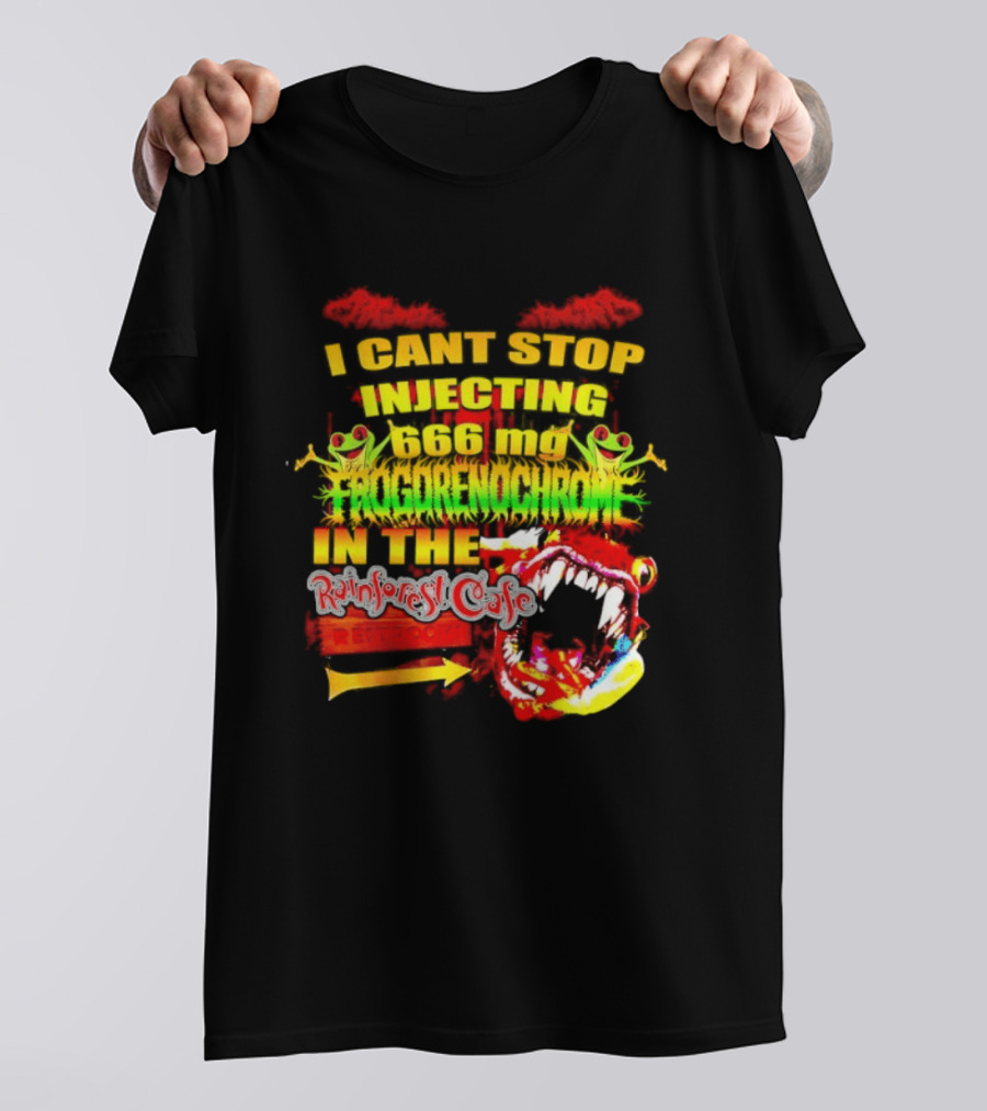 I Cant Stop Injecting 666 Mg Frogrenochrome Rainforest Cafe Restrooms Frogs T-Shirt