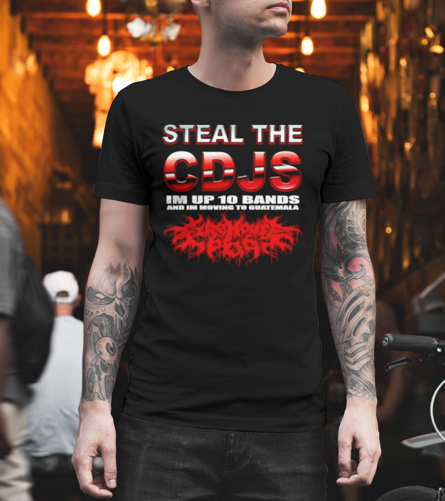 Steal The Cdjs Im Up 10 Bands Moving To Guatemala Red T-Shirt