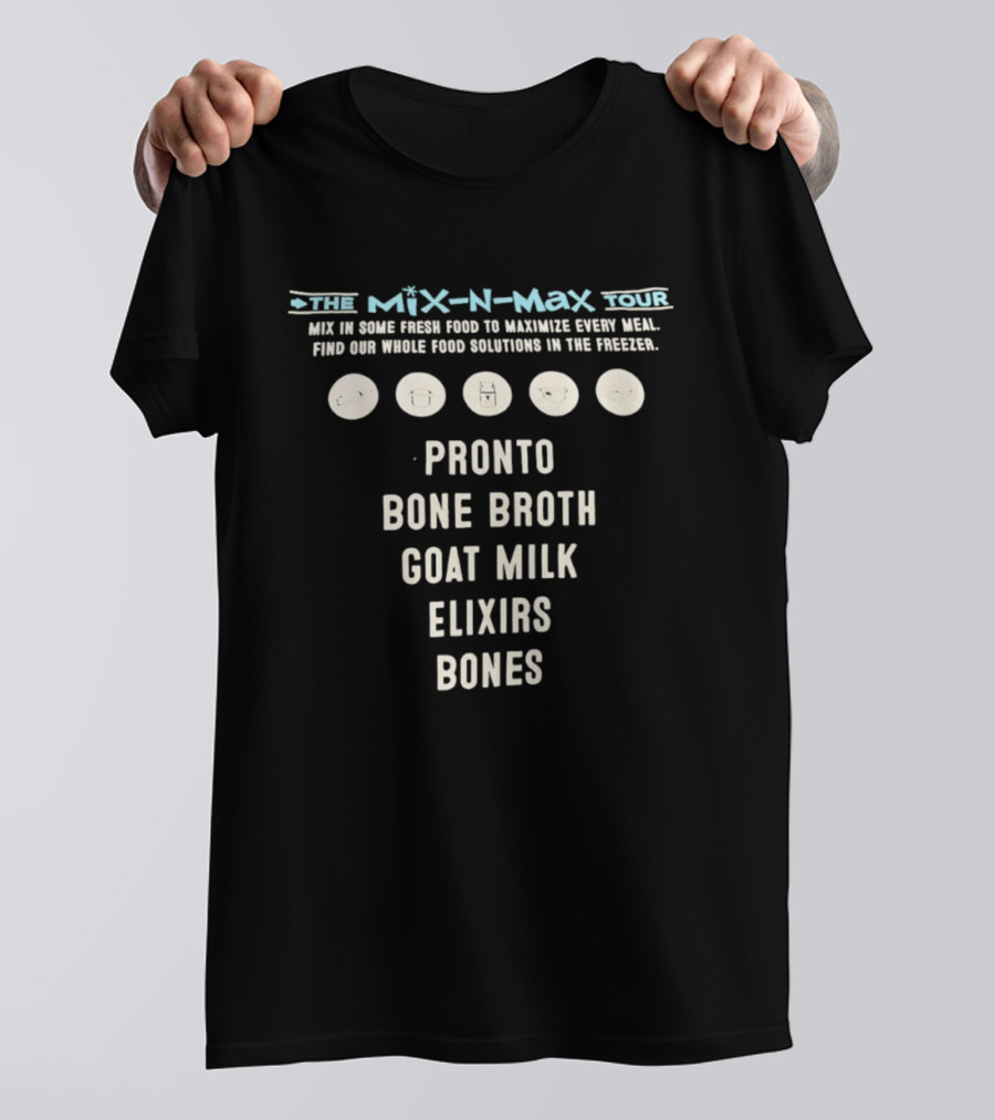 The Mix N Max Tour Pronto Bone Broth Goat Milk Elixirs Bones Whole Food Solutions T-Shirt