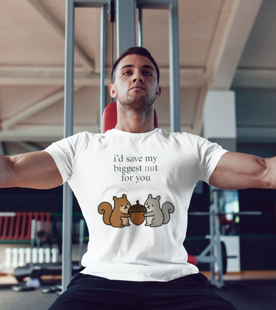 I'd Save My Biggest Nut For You Cute Squirrel Pair With Acorn T-Shirt
