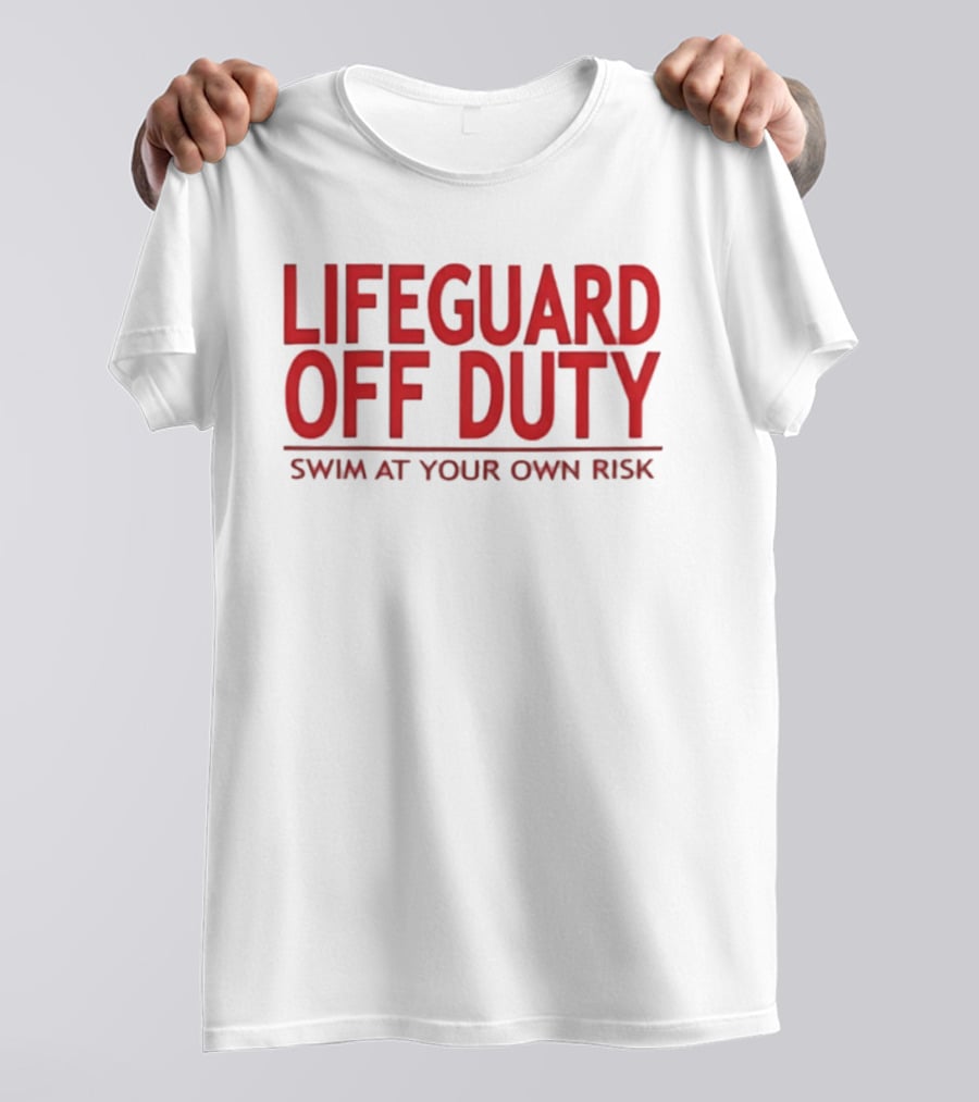 Lifeguard Off Duty Swim At Your Own Risk Warning Phrase T-Shirt