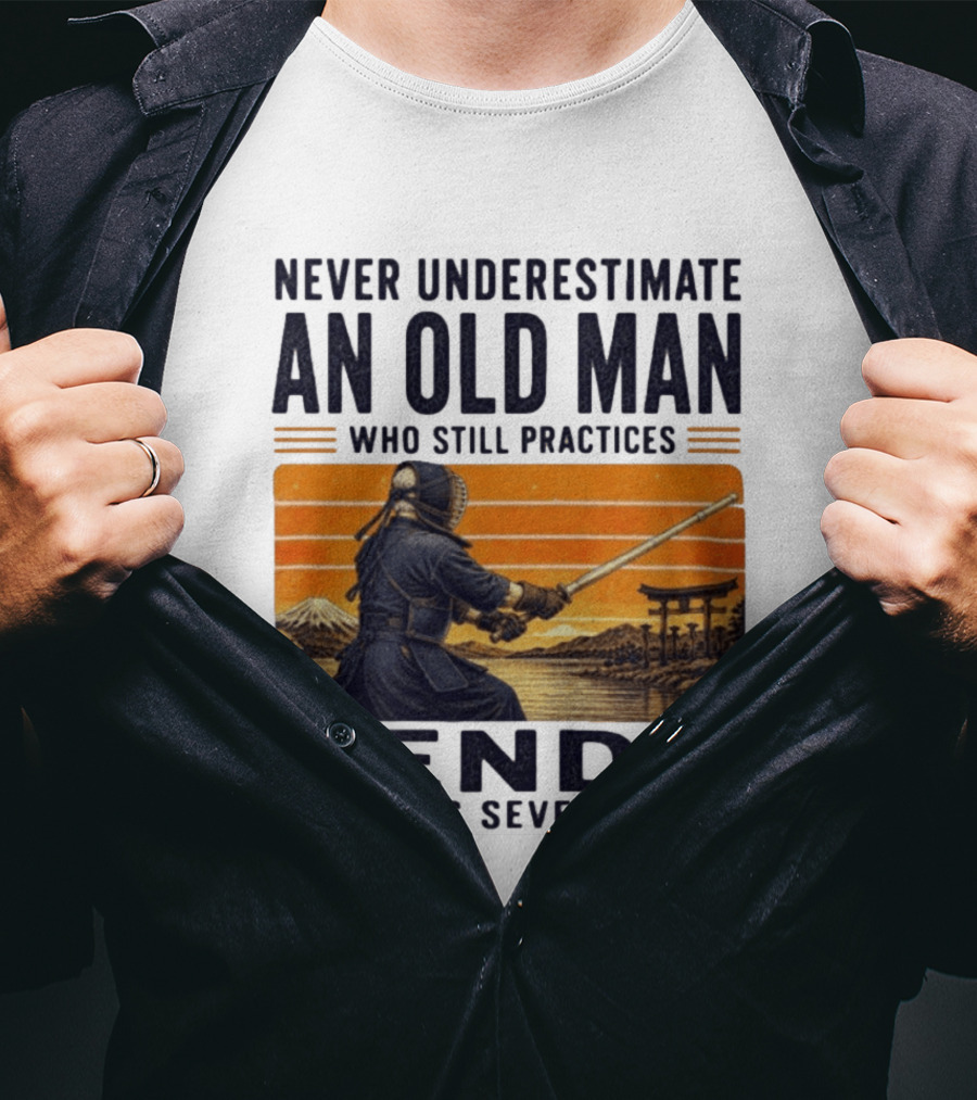 Never Underestimate An Old Man Who Still Practices Kendo In His Seventies Iconic Martial Arts Wisdom T-Shirt