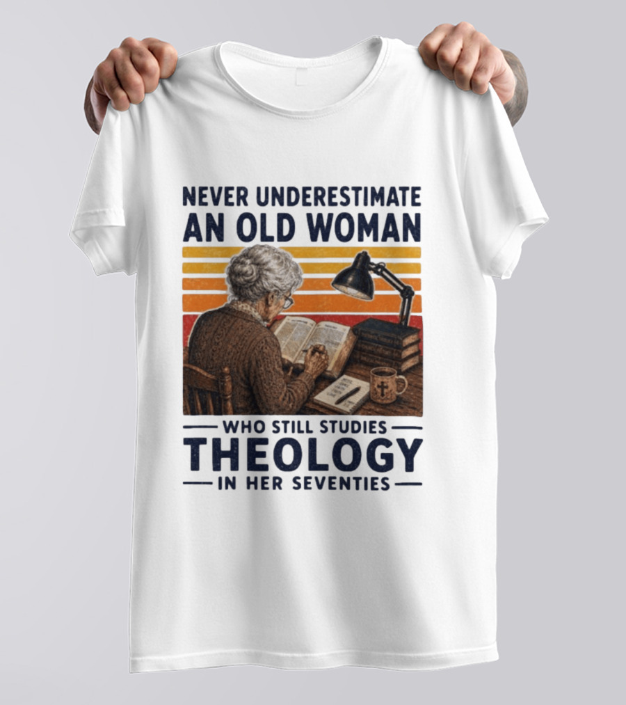 Never Underestimate An Old Woman Who Studies Theology In Her Seventies With Books And Lamp T-Shirt
