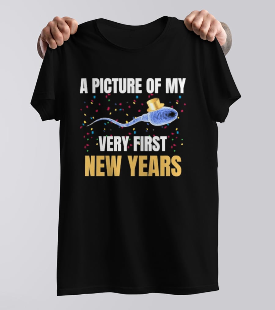 A Picture Of My Very First New Years Sperm Celebration T-Shirt