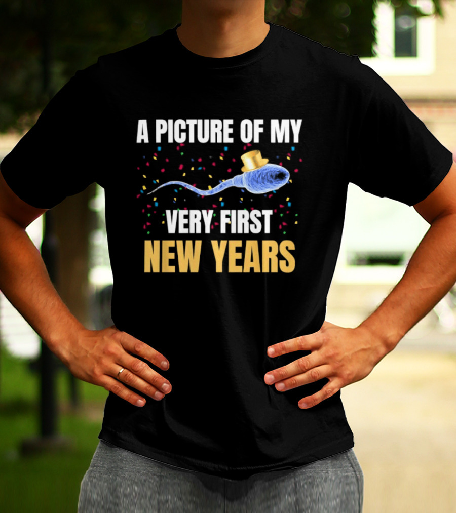 A Picture Of My Very First New Years Sperm Celebration T-Shirt