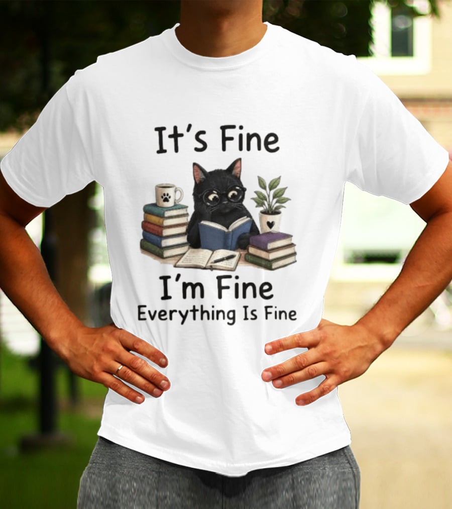Black Cat Reading Books It's Fine I'm Fine Everything Is Fine Coffee Plant T-Shirt