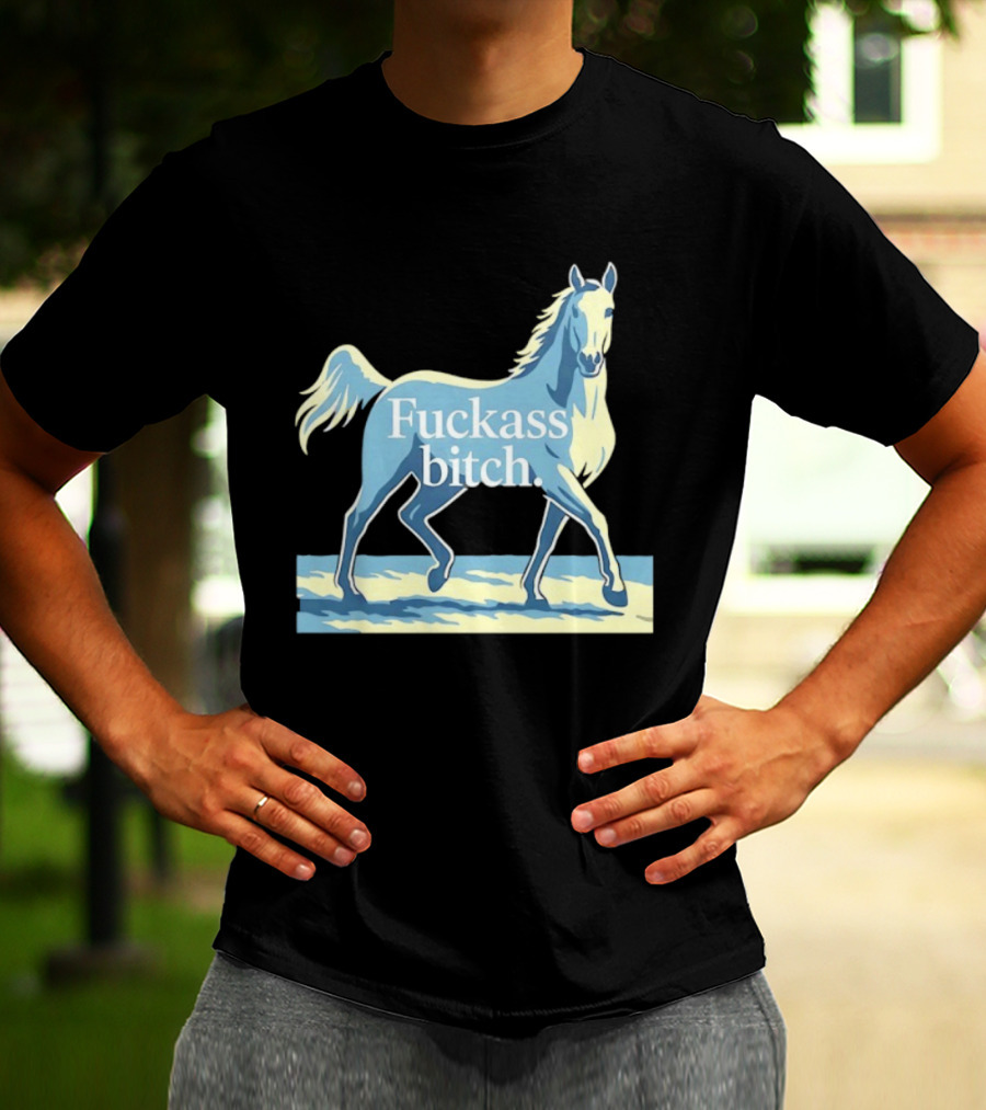 Fuckass Bitch Horse Sarcastic Equine T-Shirt