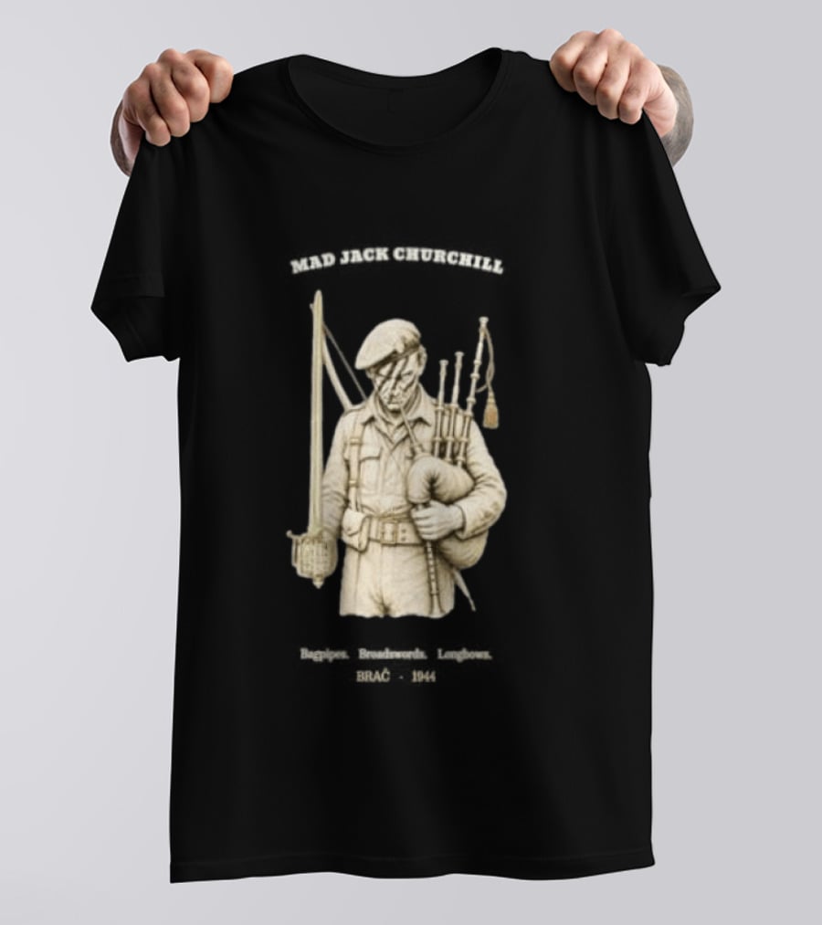 Mad Jack Churchill Bagpipes Broadswords Longbows Brač 1944 WWII Legendary Figure T-Shirt