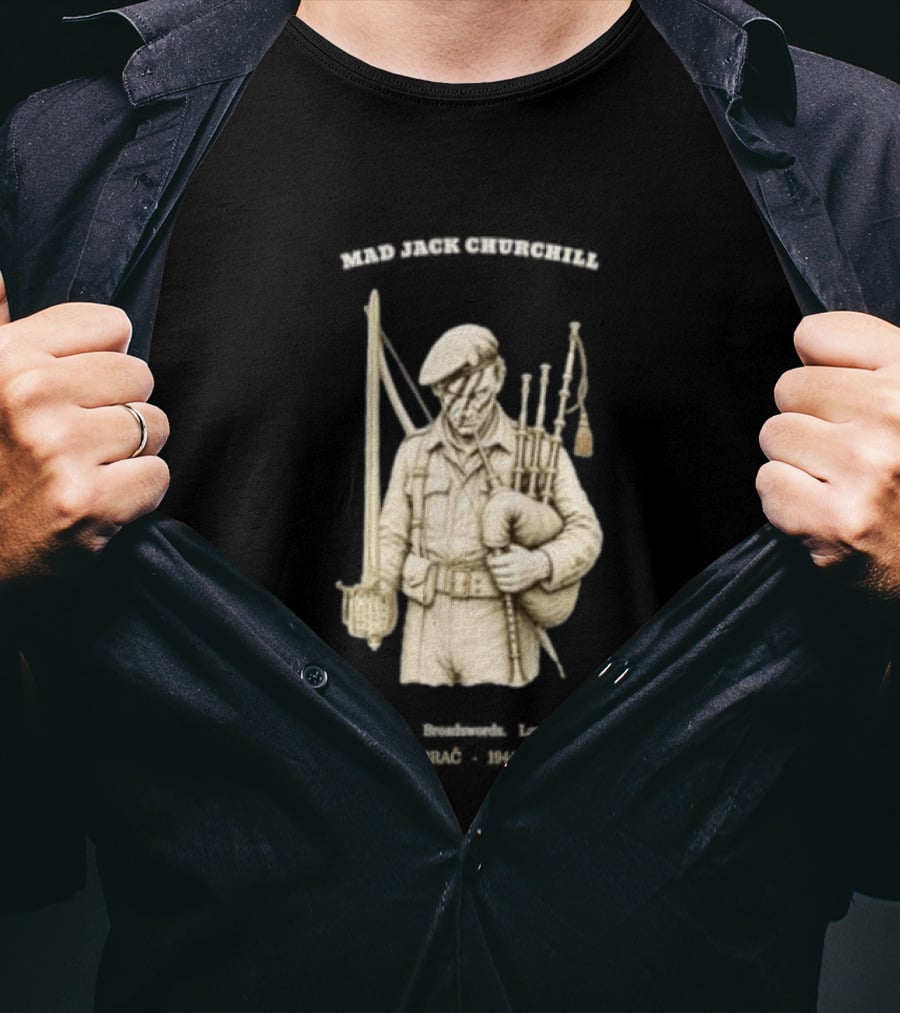 Mad Jack Churchill Bagpipes Broadswords Longbows Brač 1944 WWII Legendary Figure T-Shirt