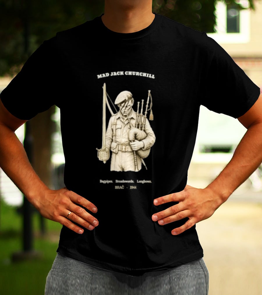 Mad Jack Churchill Bagpipes Broadswords Longbows Brač 1944 WWII Legendary Figure T-Shirt