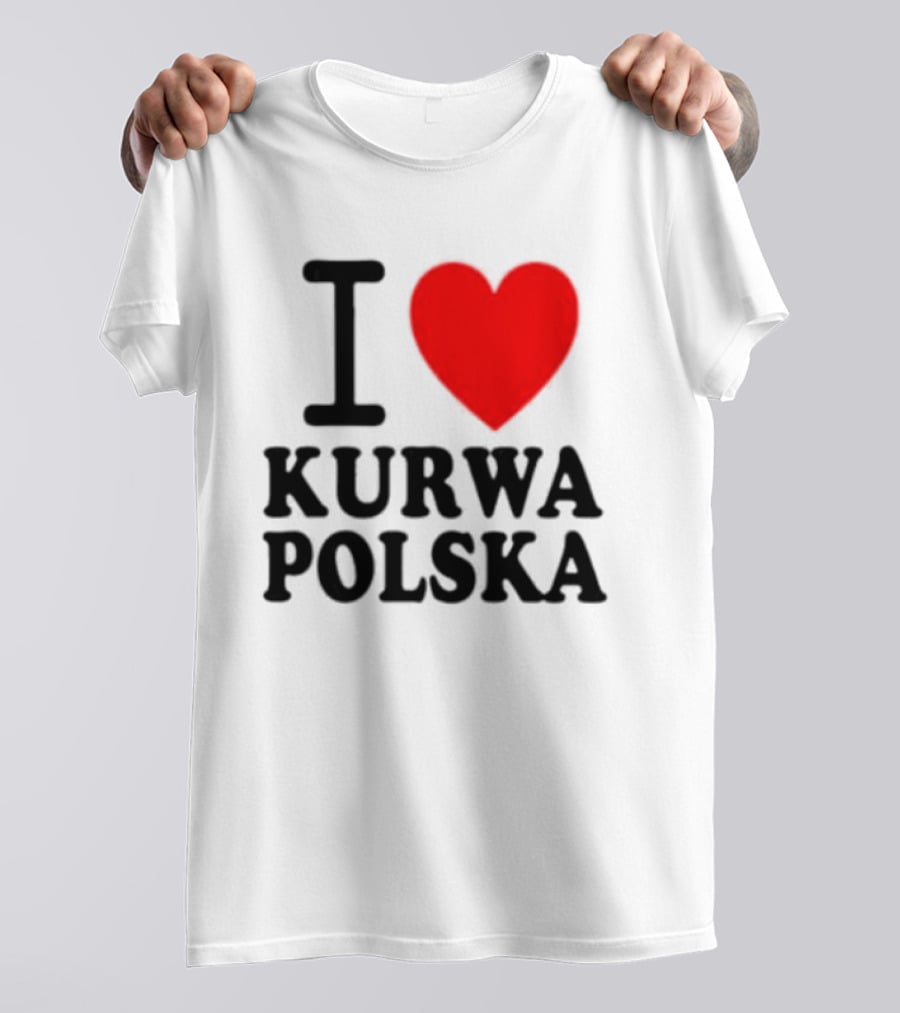 I Love Heart Kurwa Polska Poland Polish Slang T-Shirt