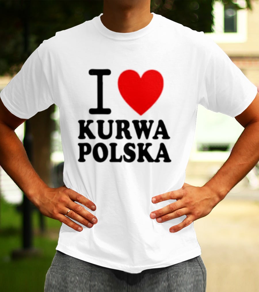 I Love Heart Kurwa Polska Poland Polish Slang T-Shirt