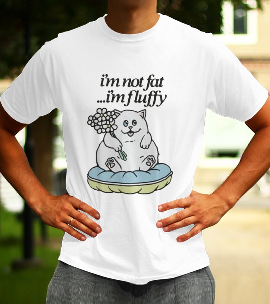 I'm Not Fat I'm Fluffy Cat Holding Flowers On Cushion T-Shirt