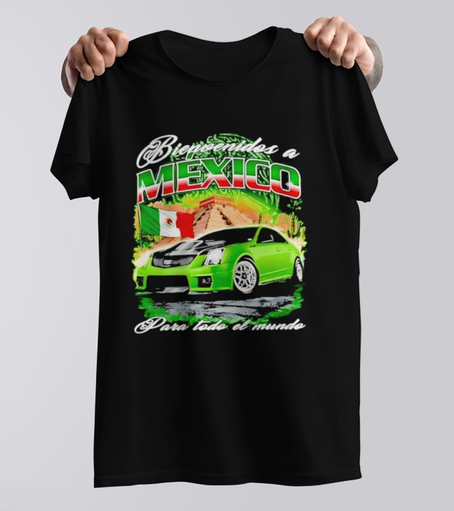 Bienvenidos A Mexico Green Car Pyramid Mexican Flag Para Todo El Mundo T-Shirt