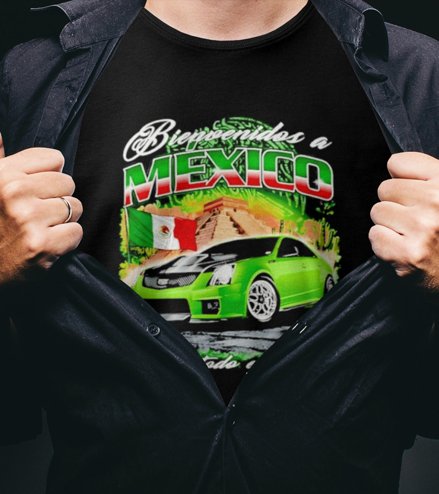 Bienvenidos A Mexico Green Car Pyramid Mexican Flag Para Todo El Mundo T-Shirt