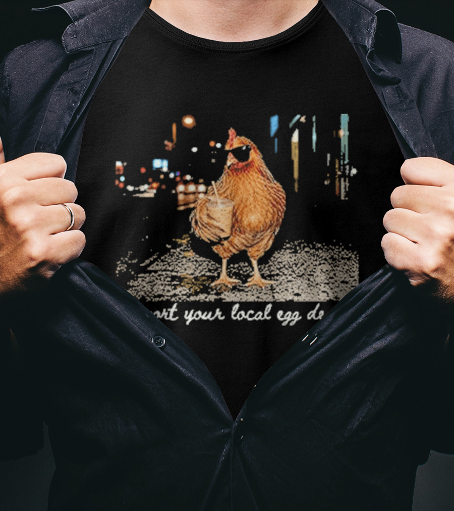 Chicken Drinking Iced Coffee Support Your Local Egg Dealer T-Shirt