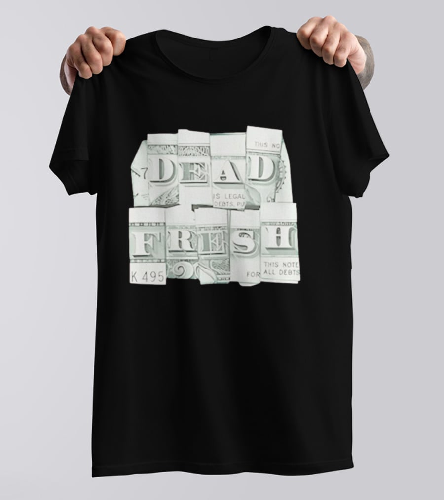 Dead Fresh Money K495 Note All Debts T-Shirt