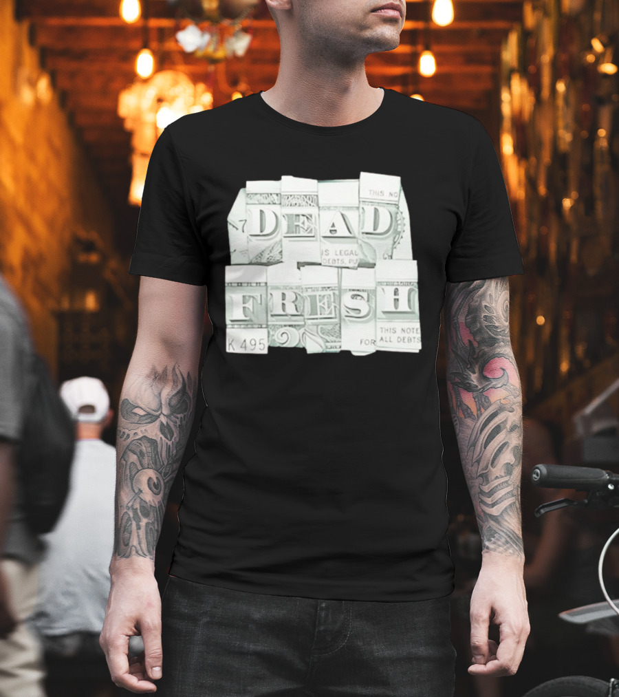 Dead Fresh Money K495 Note All Debts T-Shirt