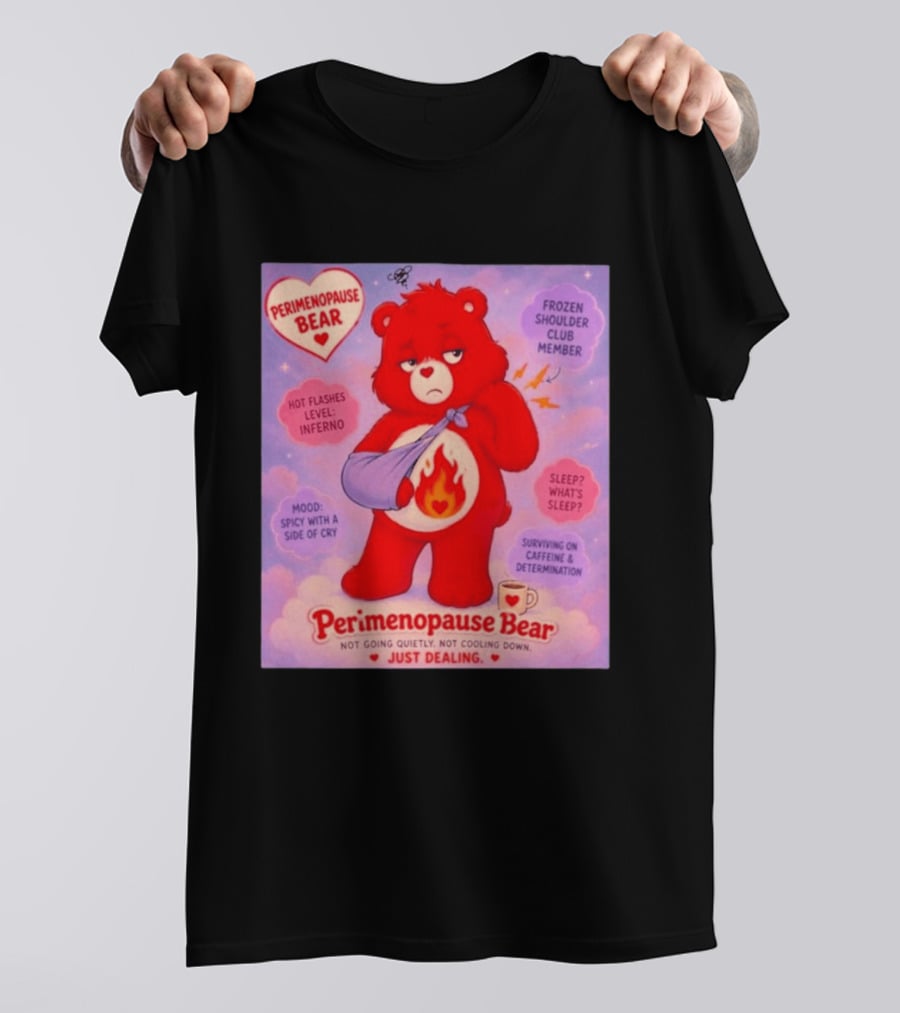 Perimenopause Bear Mood Spicy Hot Flashes Inferno Frozen Shoulder Club Member T-Shirt
