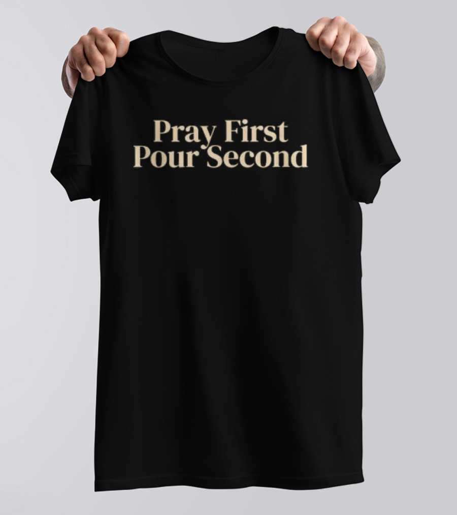 Pray First Pour Second Coffee Motivation T-Shirt