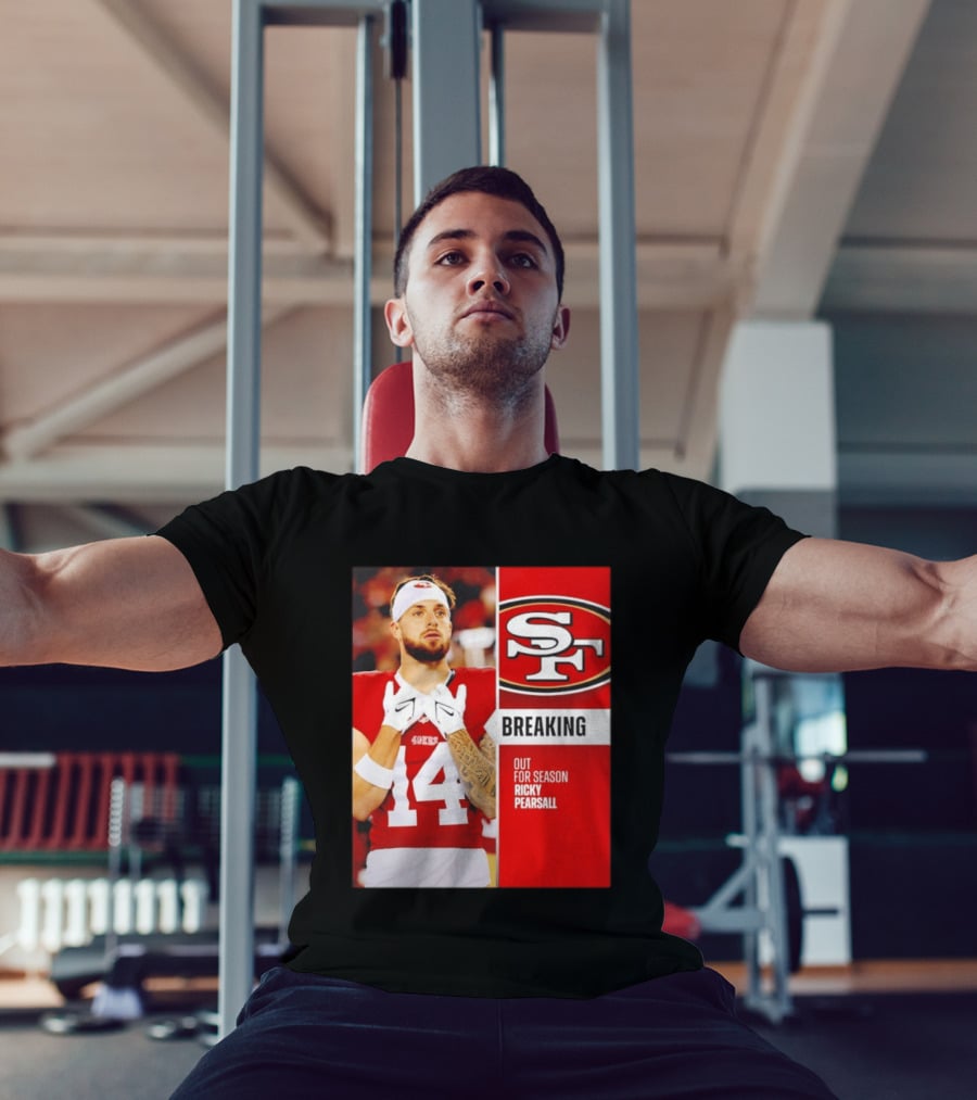 San Francisco 49ers Breaking News Ricky Pearsall Out For Season T-Shirt