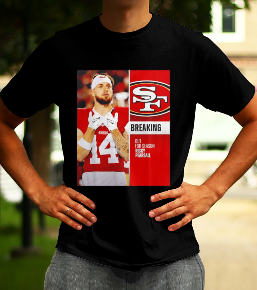 San Francisco 49ers Breaking News Ricky Pearsall Out For Season T-Shirt