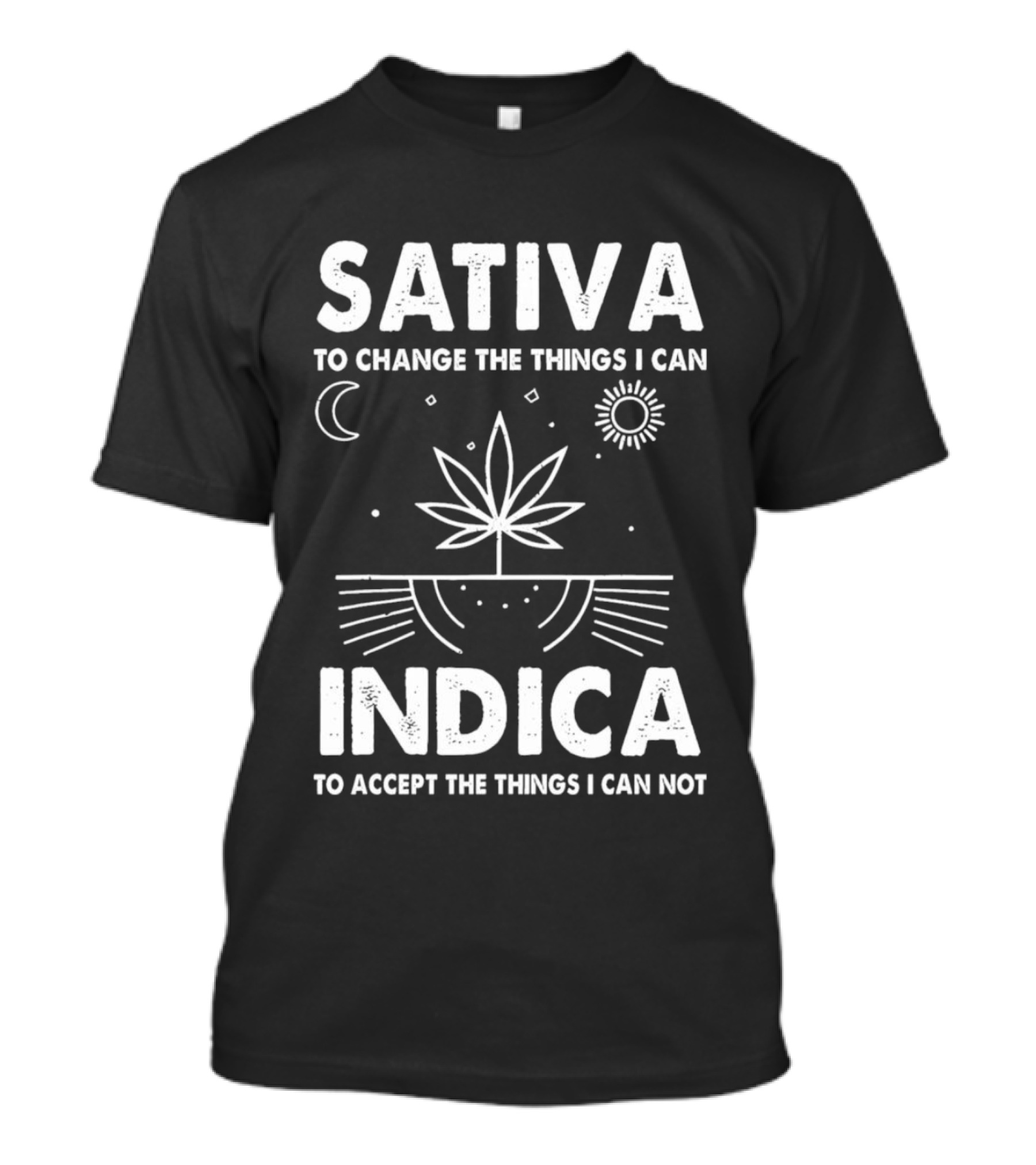 Sativa To Change The Things I Can Indica To Accept The Things I Can Not T-Shirt