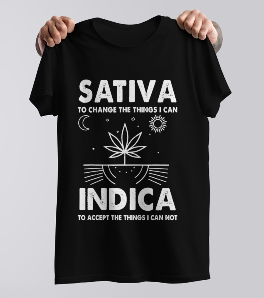 Sativa To Change The Things I Can Indica To Accept The Things I Can Not T-Shirt