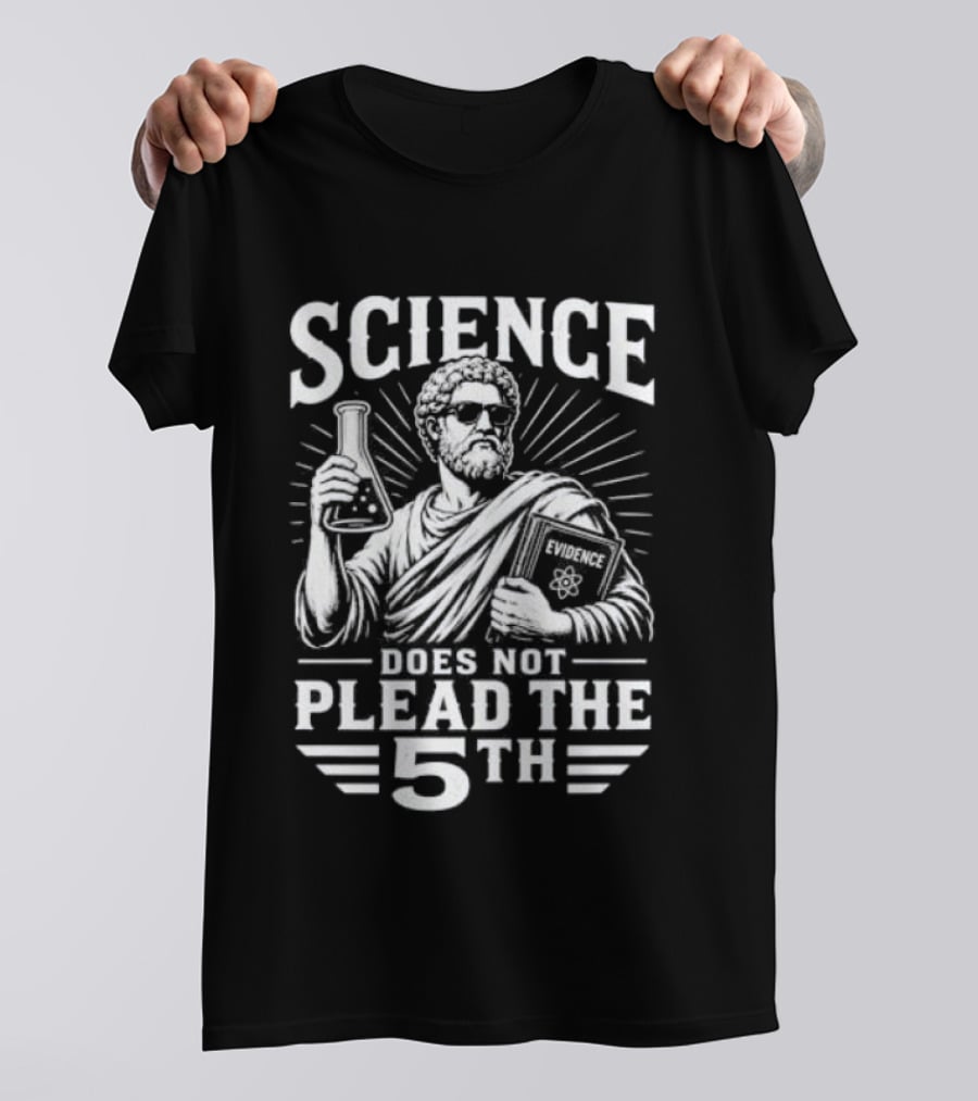 Science Does Not Plead The 5th Evidence Scientist Holding Flask T-Shirt