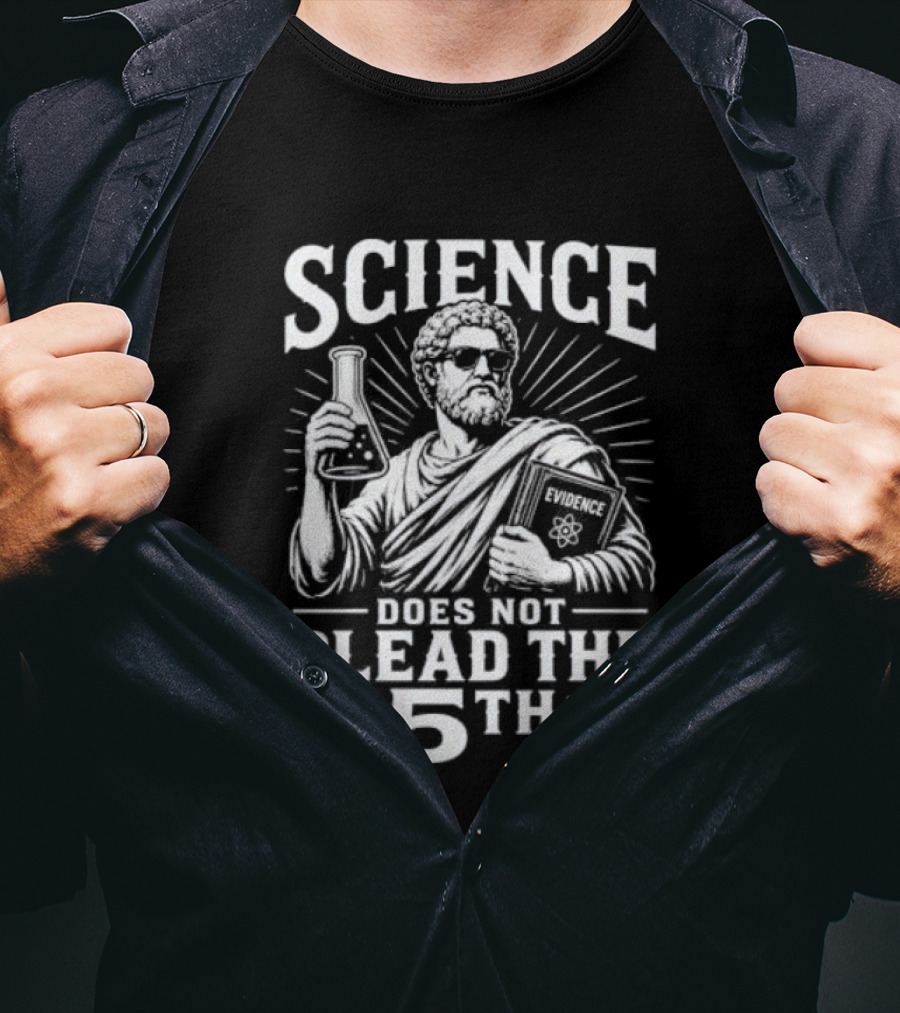 Science Does Not Plead The 5th Evidence Scientist Holding Flask T-Shirt