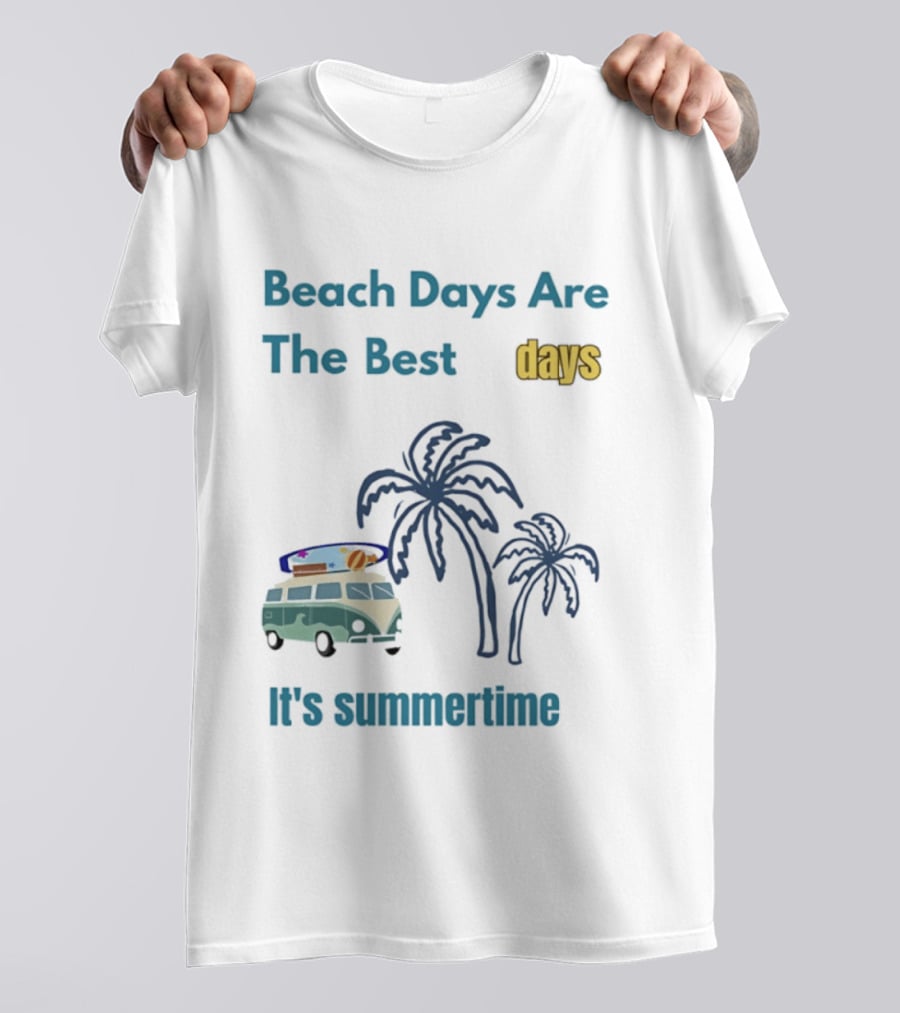 Beach Days Are The Best Days It's Summertime Palm Trees Surf Van T-Shirt