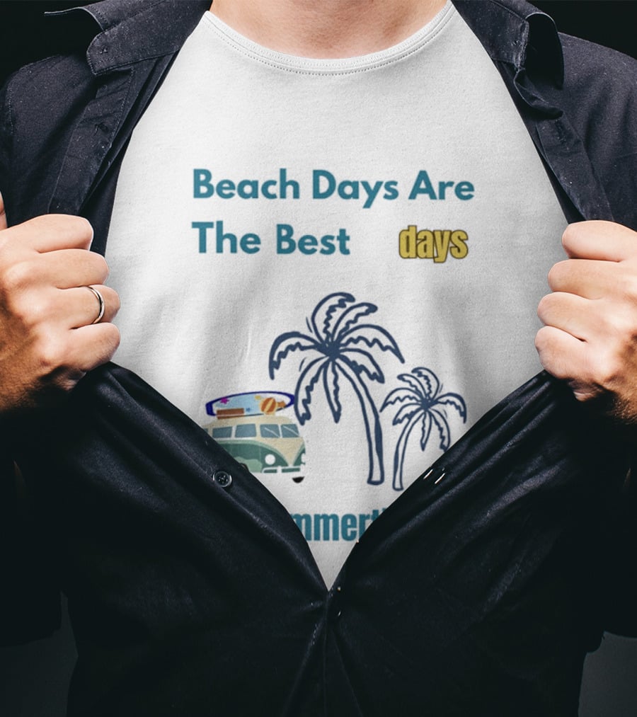Beach Days Are The Best Days It's Summertime Palm Trees Surf Van T-Shirt