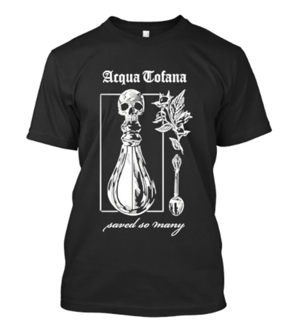 Acqua Tofana Poison History Saved So Many Mystical Skull Bottle And Herb Motif T-Shirt