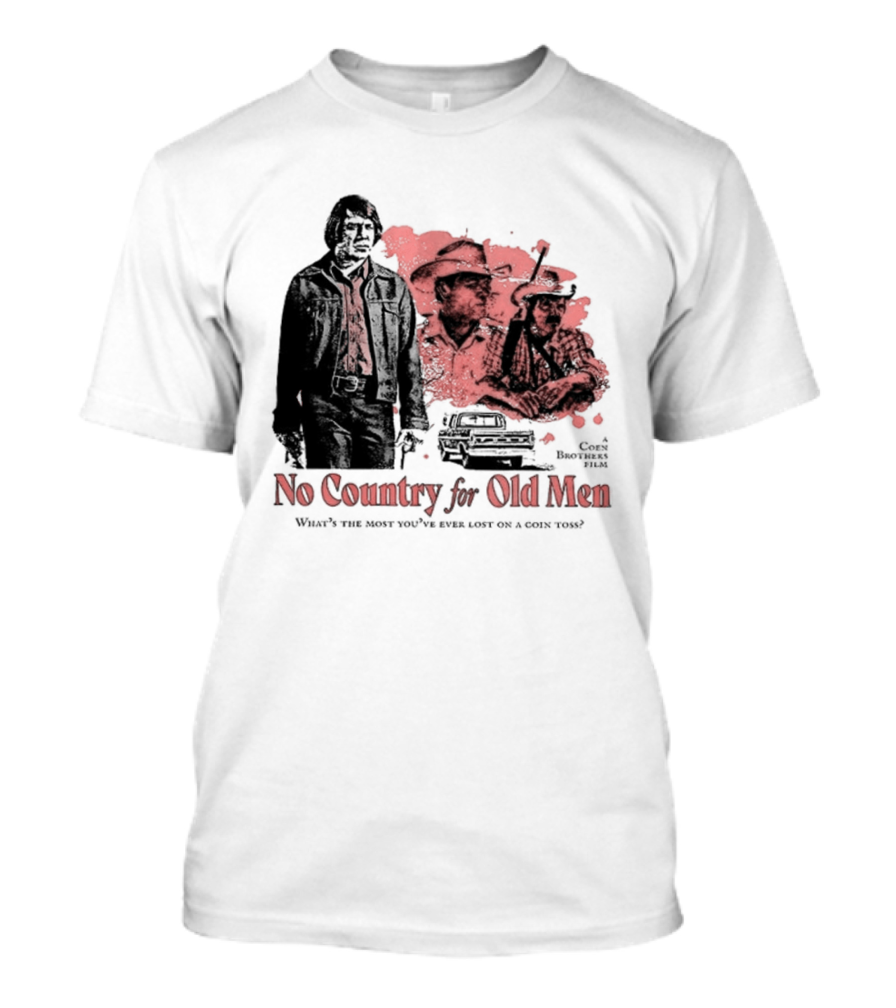 No Country For Old Men What's The Most You've Ever Lost On A Coin Toss Coen Brothers Film 2 Sided T-Shirt