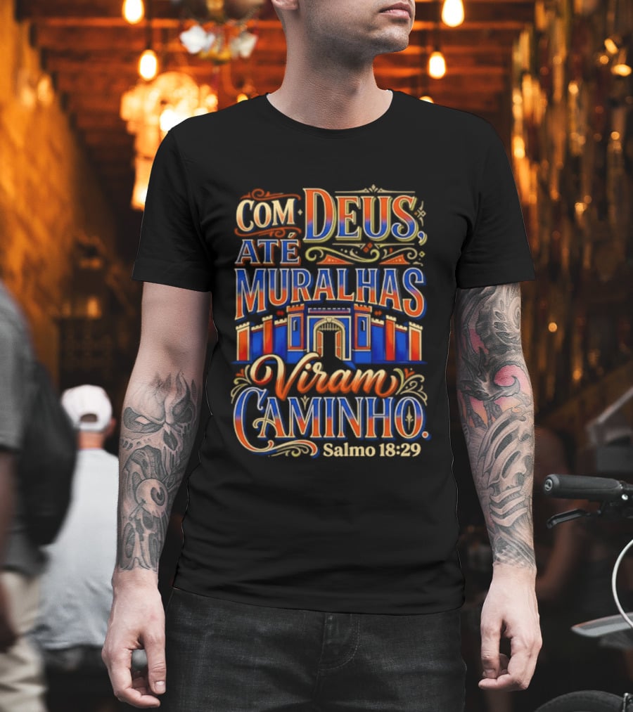 Com Deus Até Muralhas Viram Caminho Salmo 18 29 Biblical Inspiration Faithful Trust Destiny T-Shirt
